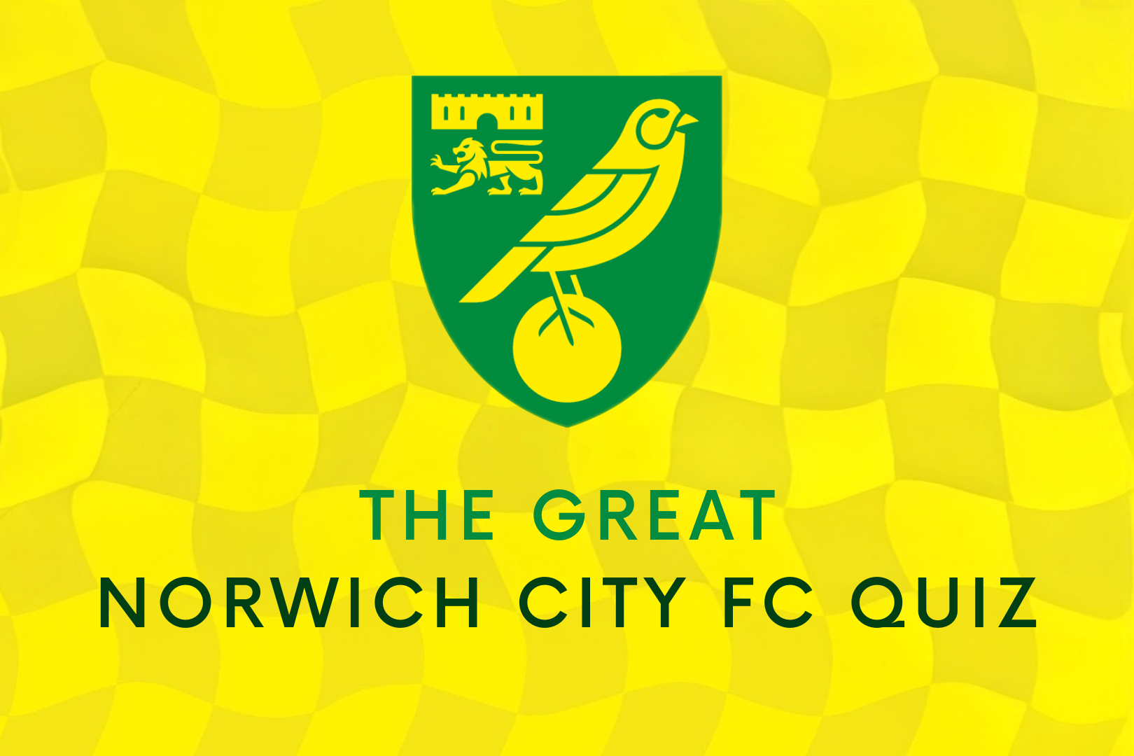 The Great Norwich City FC Quiz